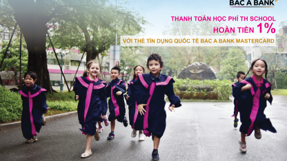 Thanh toán học phí th school - hoàn tiền 1% với thẻ tín dụng quốc tế BAC A BANK mastercard