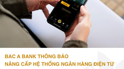 BAC A BANK thông báo nâng cấp hệ thống ngân hàng điện tử